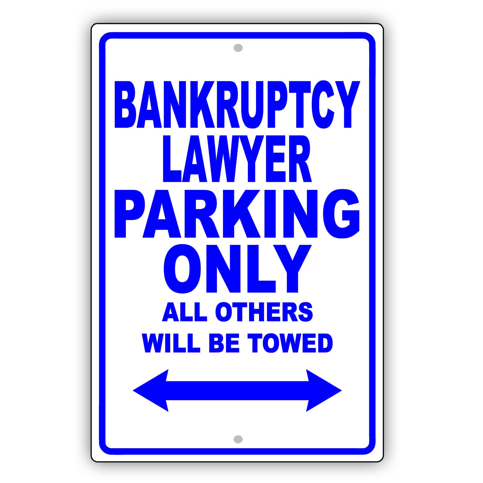Bankruptcy Lawyer Parking Only All Others Will Be Towed Aluminum Metal Sign Plate