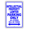 Intellectual Property Lawyer Parking Only All Others Will Be Towed Aluminum Metal Sign Plate