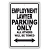 Employment Lawyer Parking Only All Others Will Be Towed Aluminum Metal Sign Plate