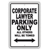 Corporate Lawyer Parking Only All Others Will Be Towed Aluminum Metal Sign Plate