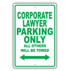 Corporate Lawyer Parking Only All Others Will Be Towed Aluminum Metal Sign Plate