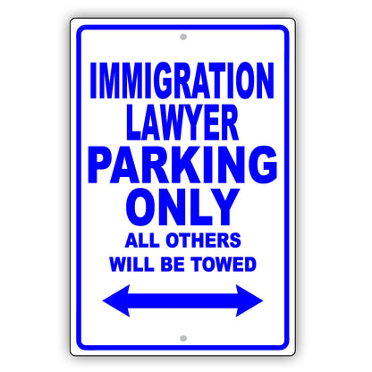 Immigration Lawyer Parking Only All Others Will Be Towed Aluminum Metal Sign Plate