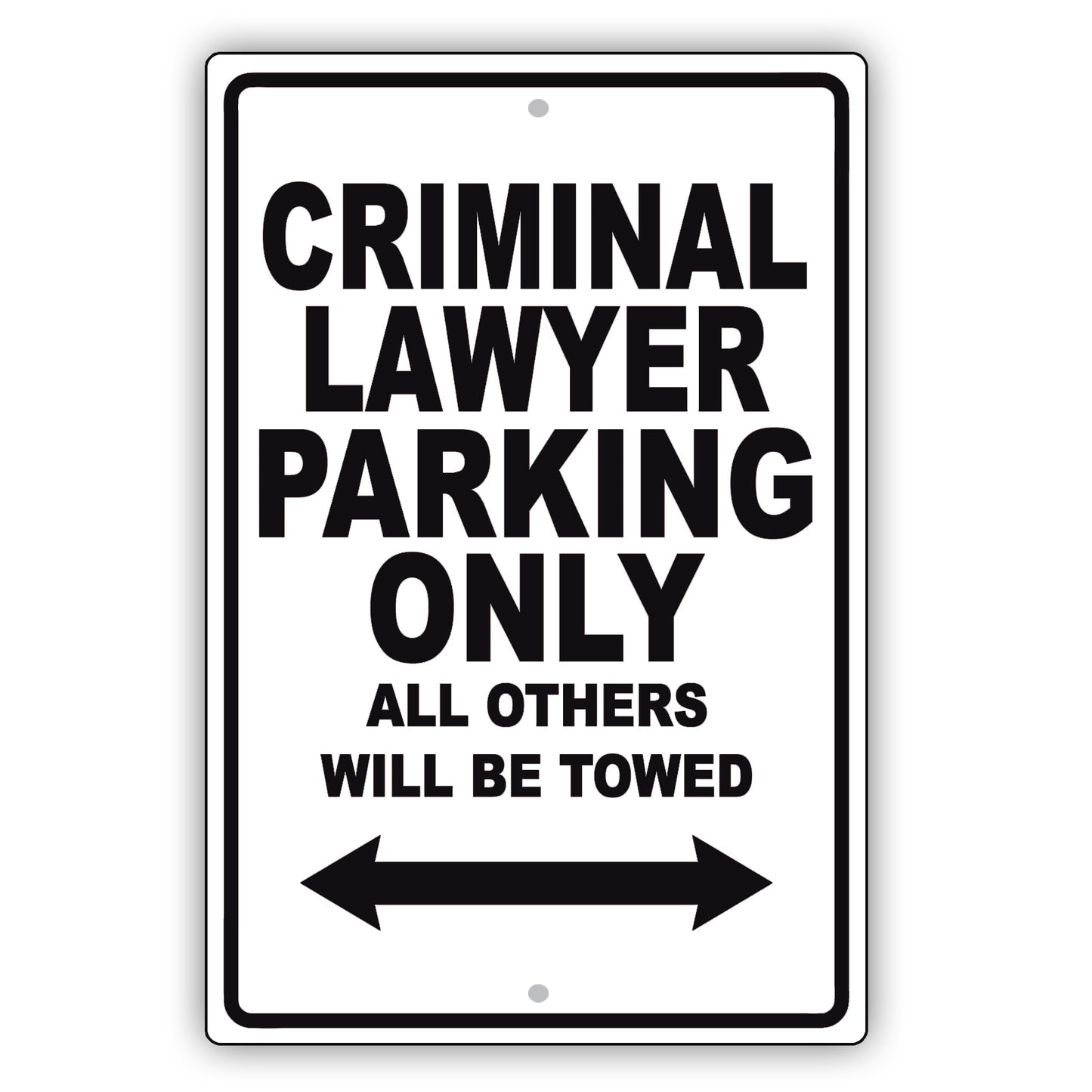 Criminal Lawyer Parking Only All Others Will Be Towed Aluminum Metal Sign Plate