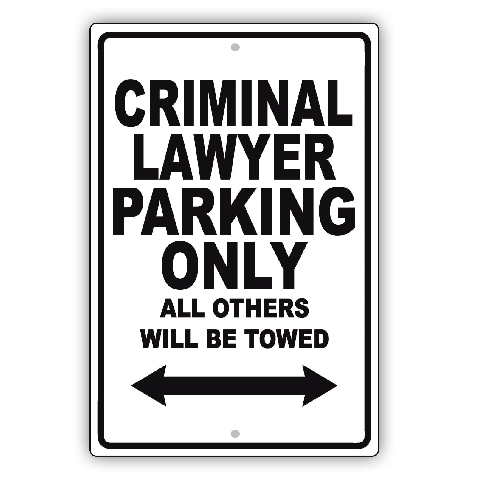 Criminal Lawyer Parking Only All Others Will Be Towed Aluminum Metal Sign Plate