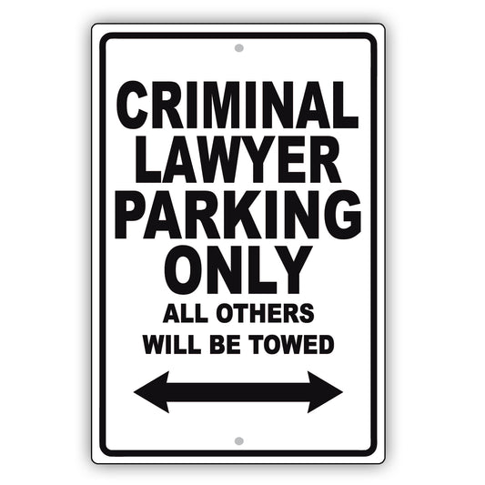 Criminal Lawyer Parking Only All Others Will Be Towed Aluminum Metal Sign Plate