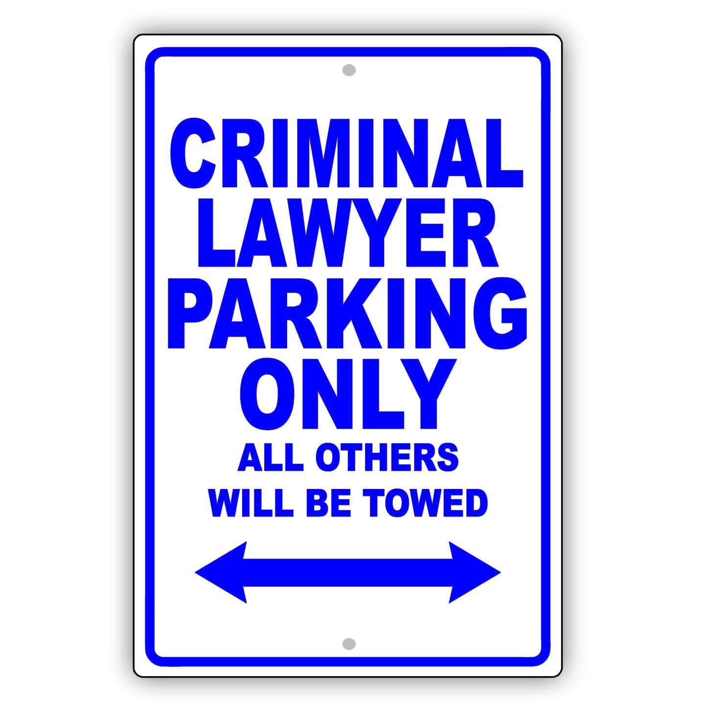 Criminal Lawyer Parking Only All Others Will Be Towed Aluminum Metal Sign Plate