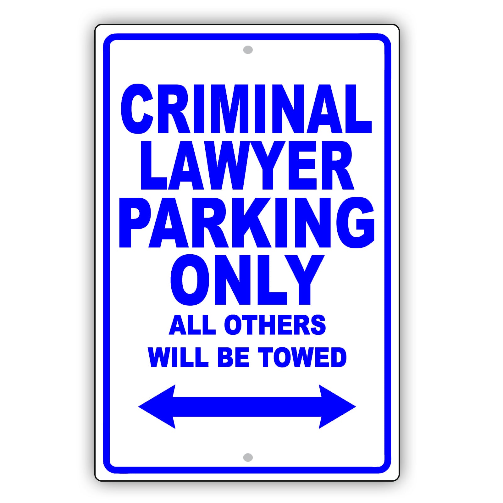 Criminal Lawyer Parking Only All Others Will Be Towed Aluminum Metal Sign Plate