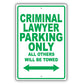 Criminal Lawyer Parking Only All Others Will Be Towed Aluminum Metal Sign Plate