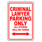 Criminal Lawyer Parking Only All Others Will Be Towed Aluminum Metal Sign Plate