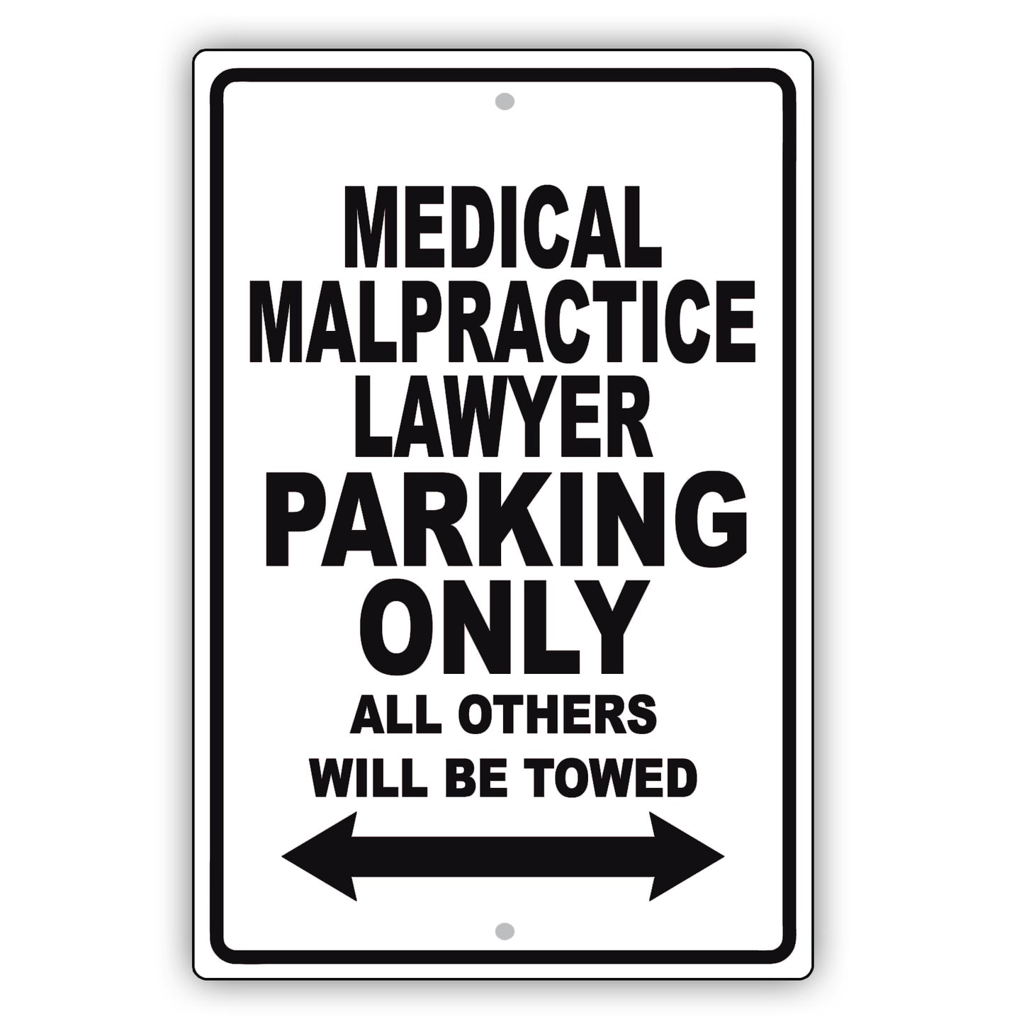 Medical Malpractice Lawyer Parking Only All Others Will Be Towed Aluminum Metal Sign Plate
