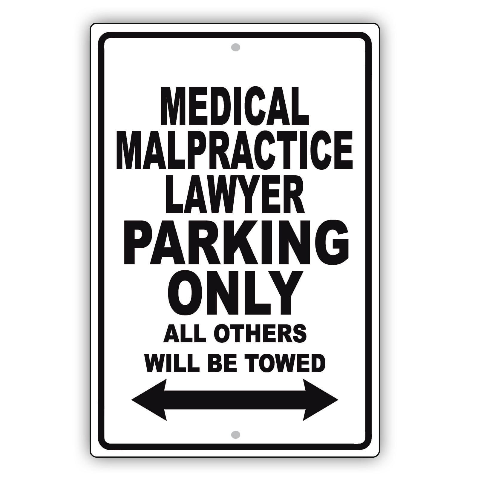 Medical Malpractice Lawyer Parking Only All Others Will Be Towed Aluminum Metal Sign Plate