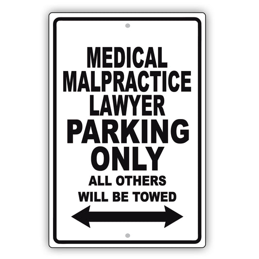 Medical Malpractice Lawyer Parking Only All Others Will Be Towed Aluminum Metal Sign Plate