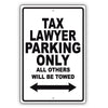 Tax Lawyer Parking Only All Others Will Be Towed Aluminum Metal Sign Plate