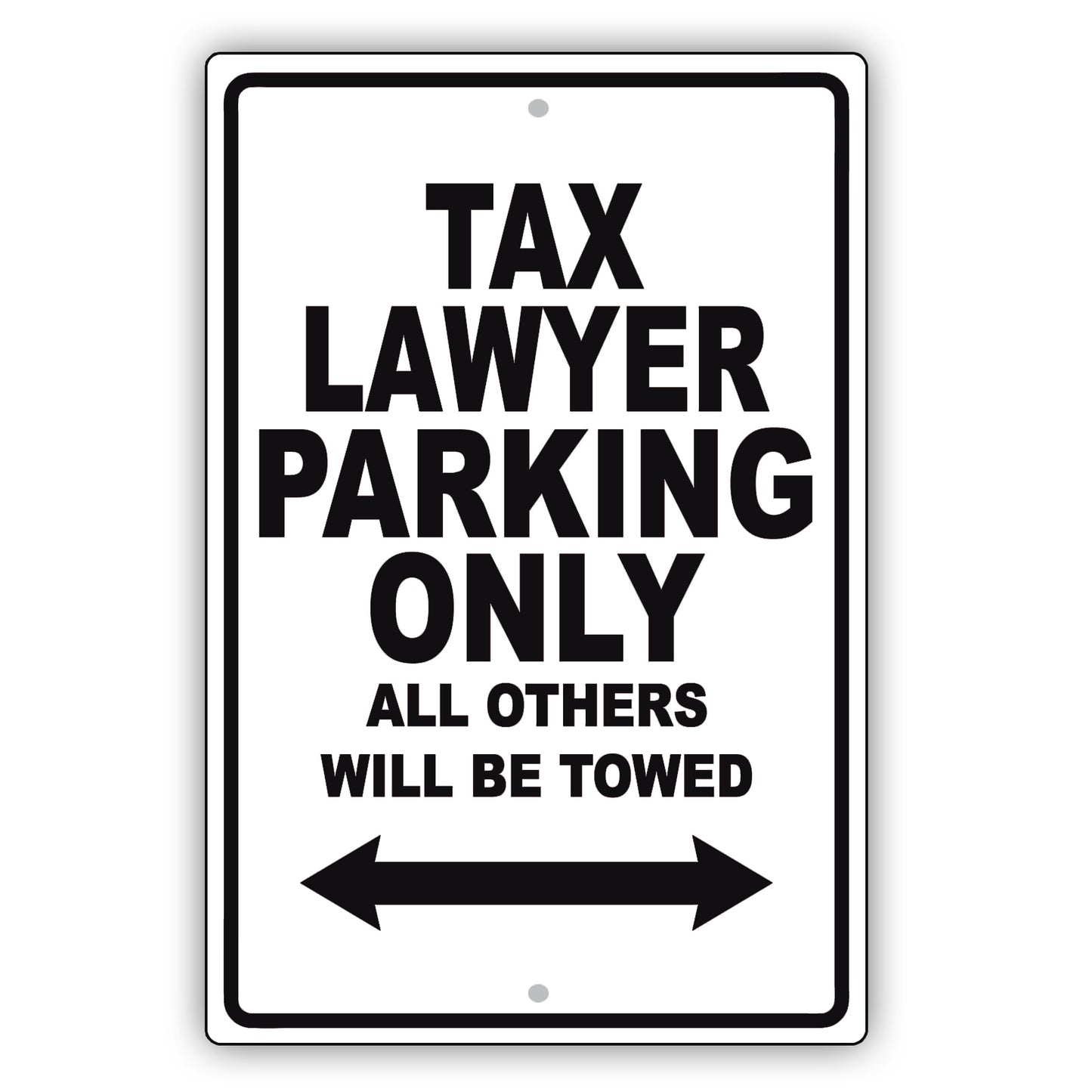 Tax Lawyer Parking Only All Others Will Be Towed Aluminum Metal Sign Plate