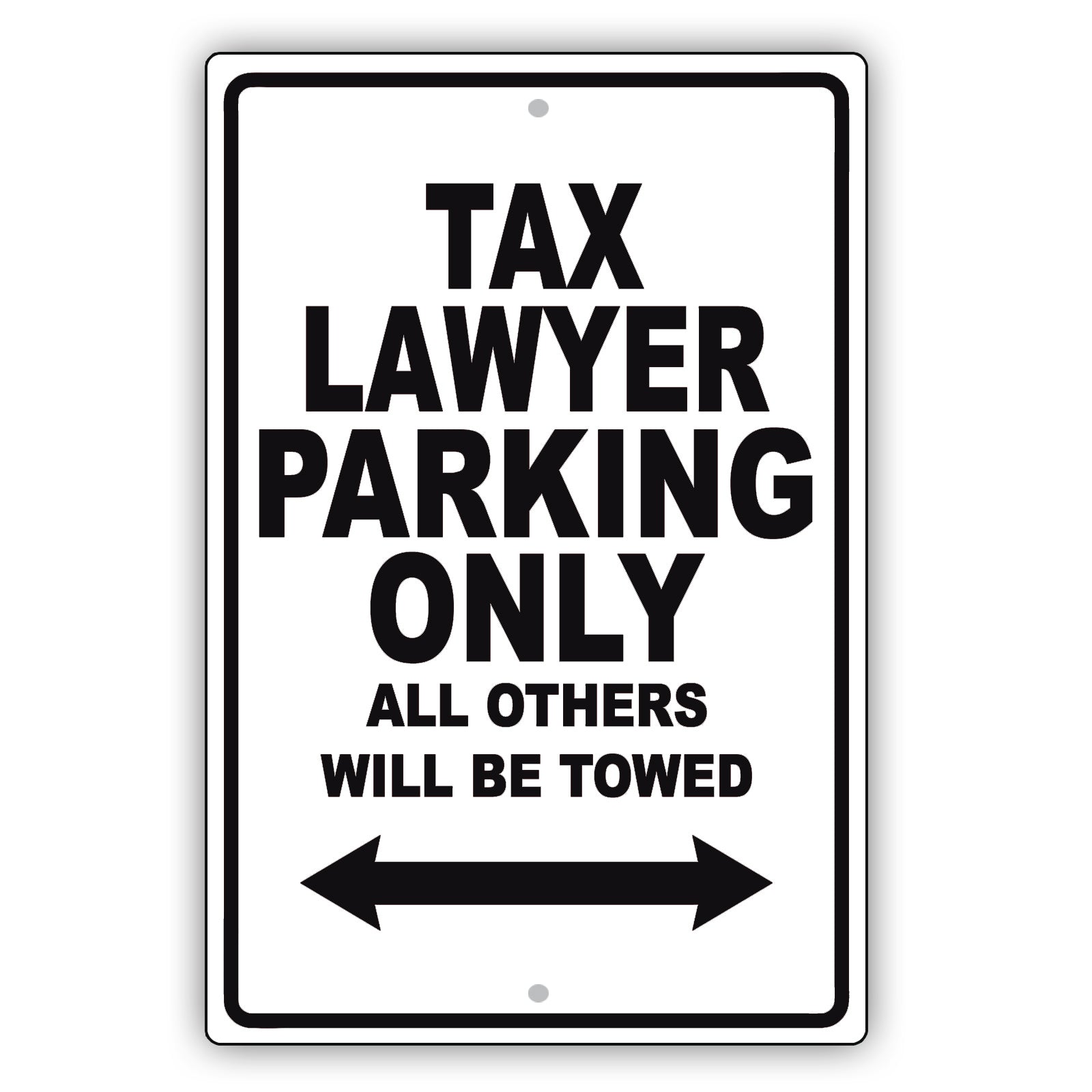 Tax Lawyer Parking Only All Others Will Be Towed Aluminum Metal Sign Plate