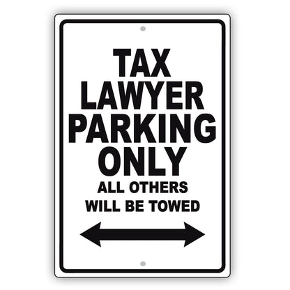 Tax Lawyer Parking Only All Others Will Be Towed Aluminum Metal Sign Plate