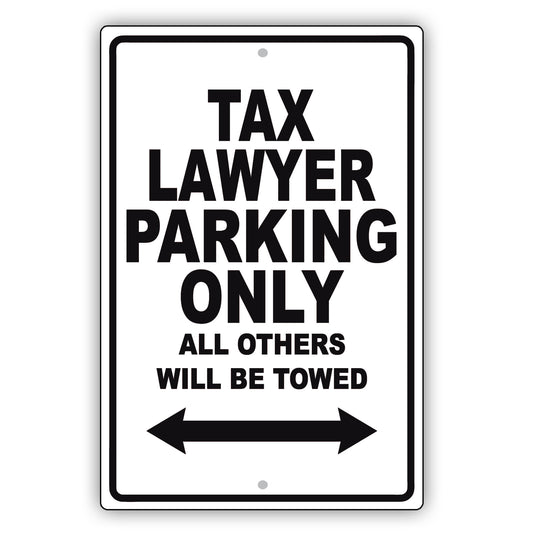 Tax Lawyer Parking Only All Others Will Be Towed Aluminum Metal Sign Plate