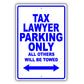 Tax Lawyer Parking Only All Others Will Be Towed Aluminum Metal Sign Plate