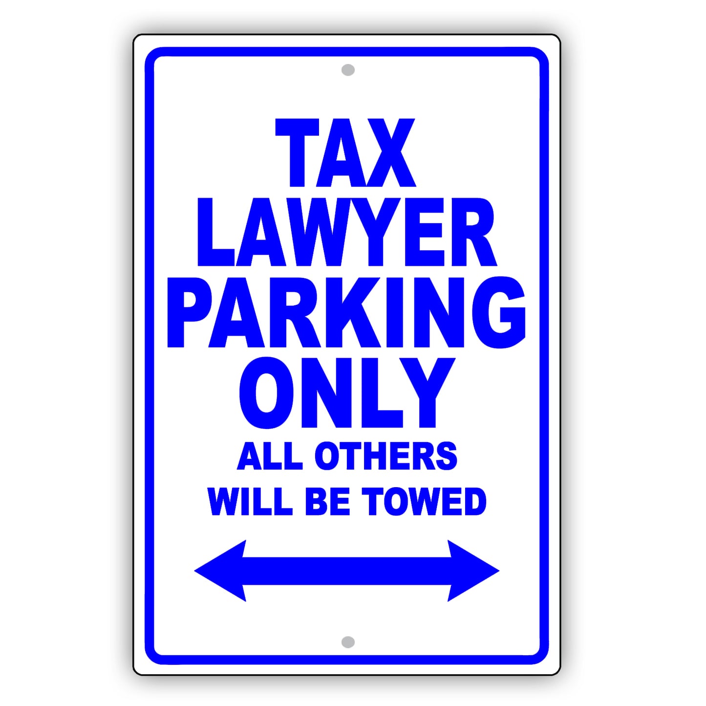 Tax Lawyer Parking Only All Others Will Be Towed Aluminum Metal Sign Plate