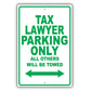 Tax Lawyer Parking Only All Others Will Be Towed Aluminum Metal Sign Plate