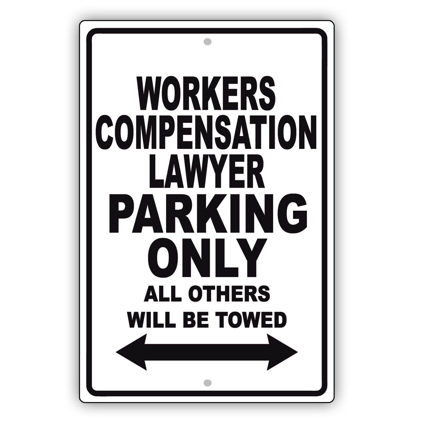 Workers Compensation Lawyer Parking Only All Others Will Be Towed Aluminum Metal Sign Plate