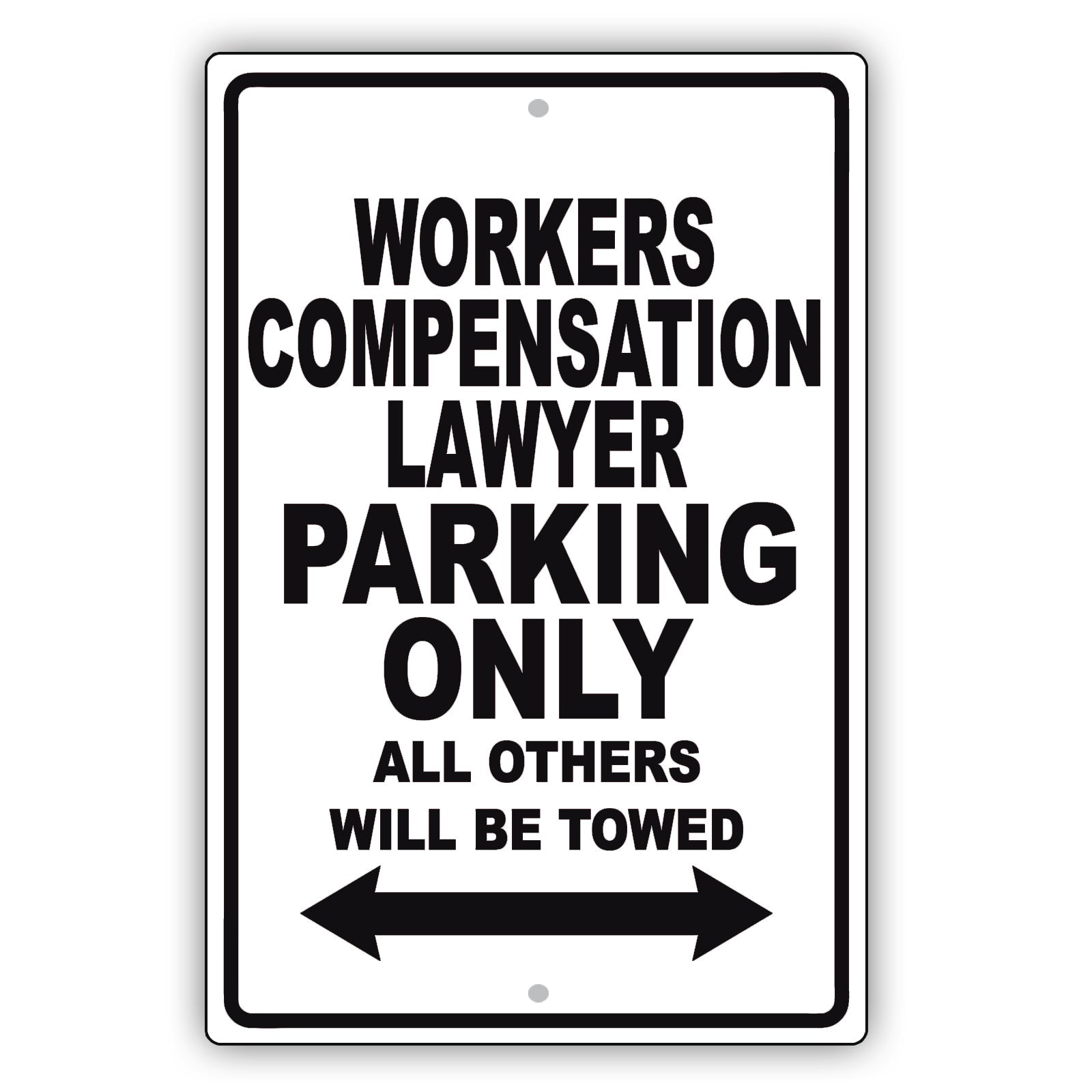 Workers Compensation Lawyer Parking Only All Others Will Be Towed Aluminum Metal Sign Plate