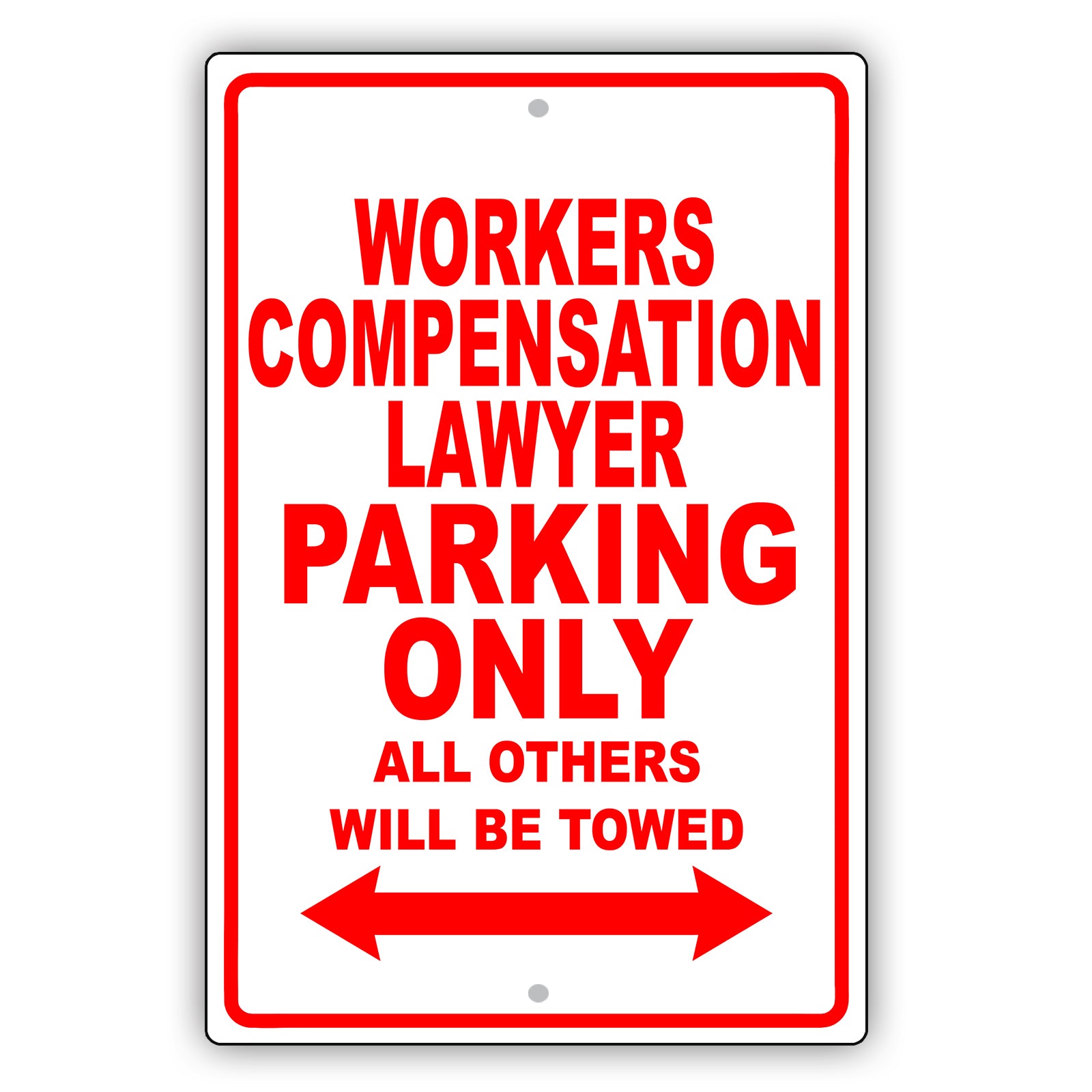 Workers Compensation Lawyer Parking Only All Others Will Be Towed Aluminum Metal Sign Plate