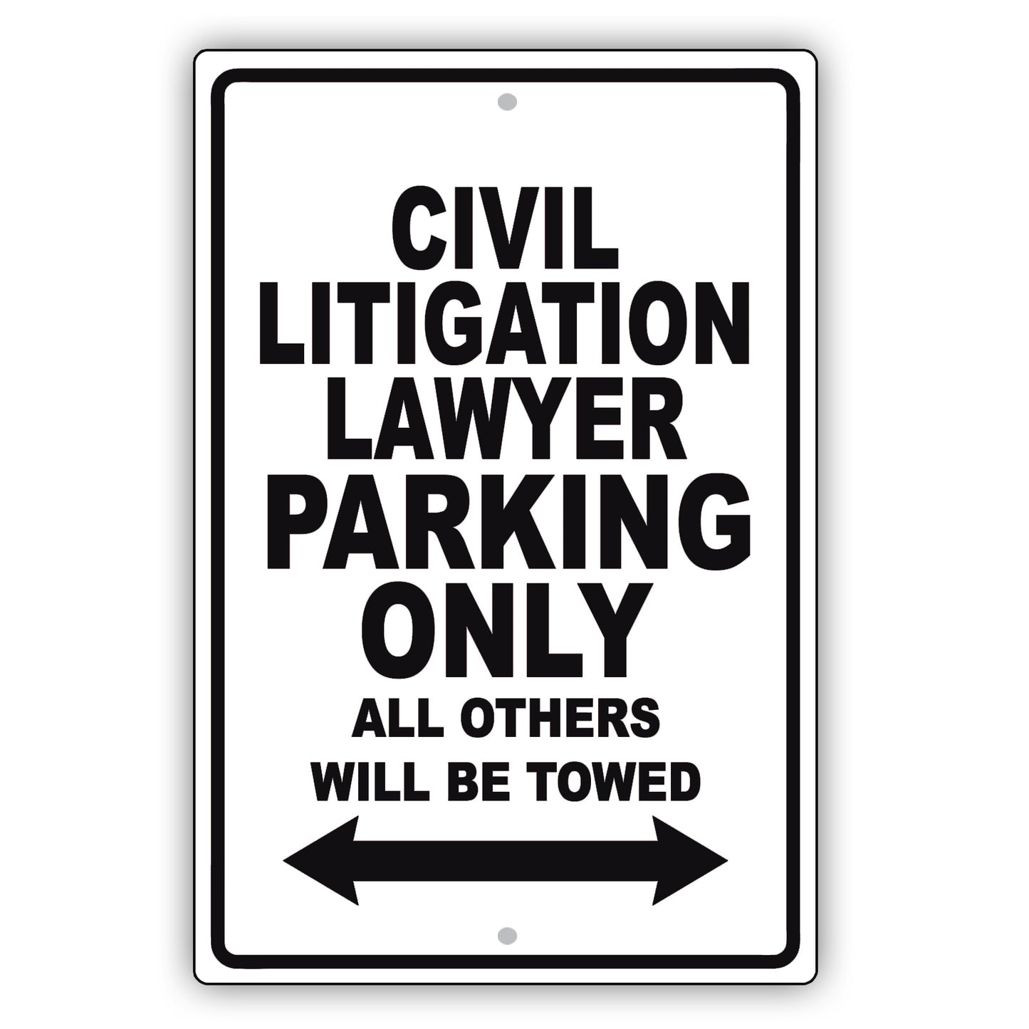 Civil Litigation Lawyer Parking Only All Others Will Be Towed Aluminum Metal Sign Plate