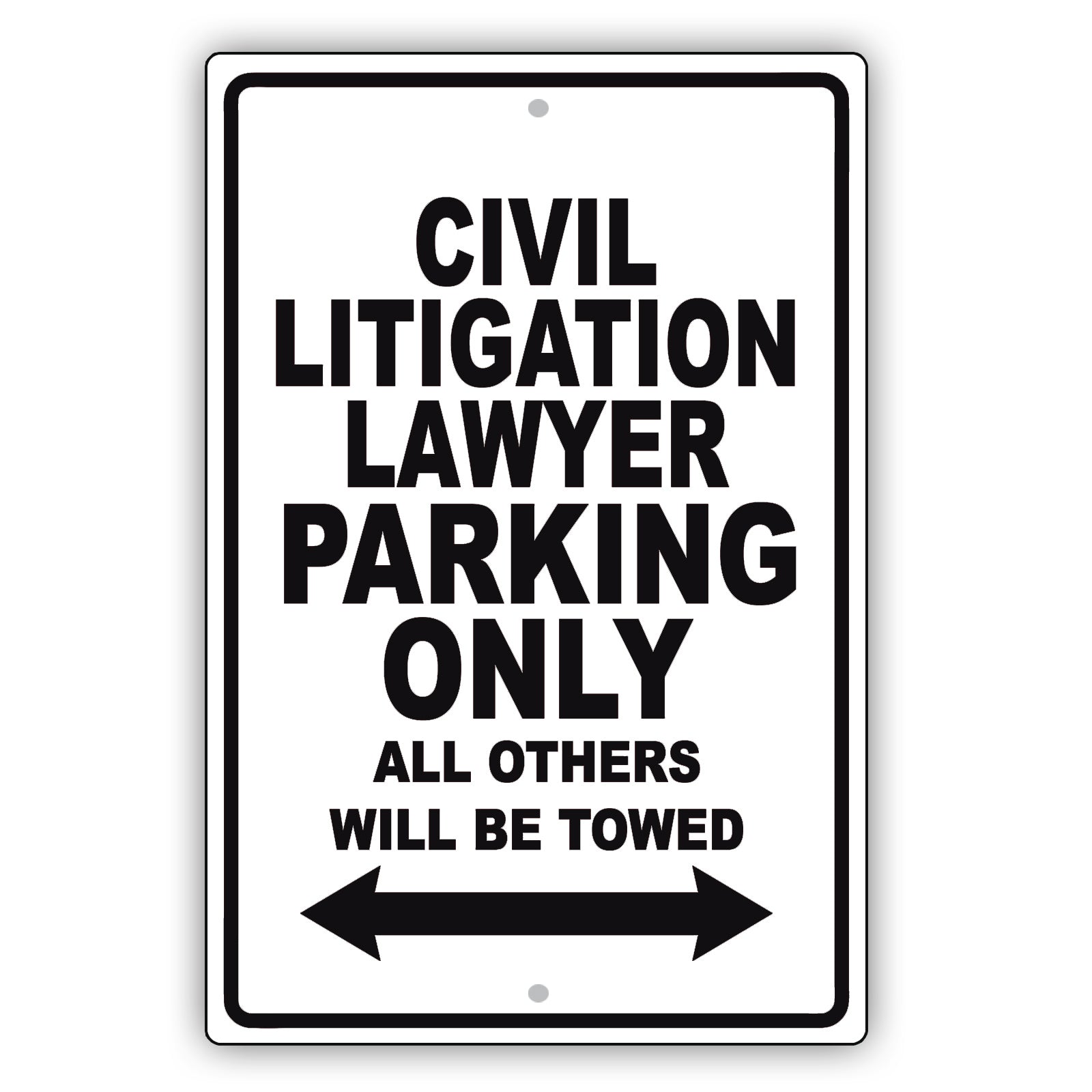 Civil Litigation Lawyer Parking Only All Others Will Be Towed Aluminum Metal Sign Plate