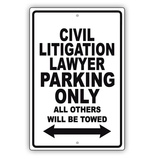 Civil Litigation Lawyer Parking Only All Others Will Be Towed Aluminum Metal Sign Plate