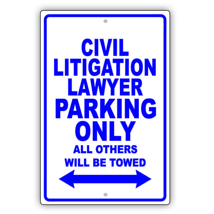 Civil Litigation Lawyer Parking Only All Others Will Be Towed Aluminum Metal Sign Plate
