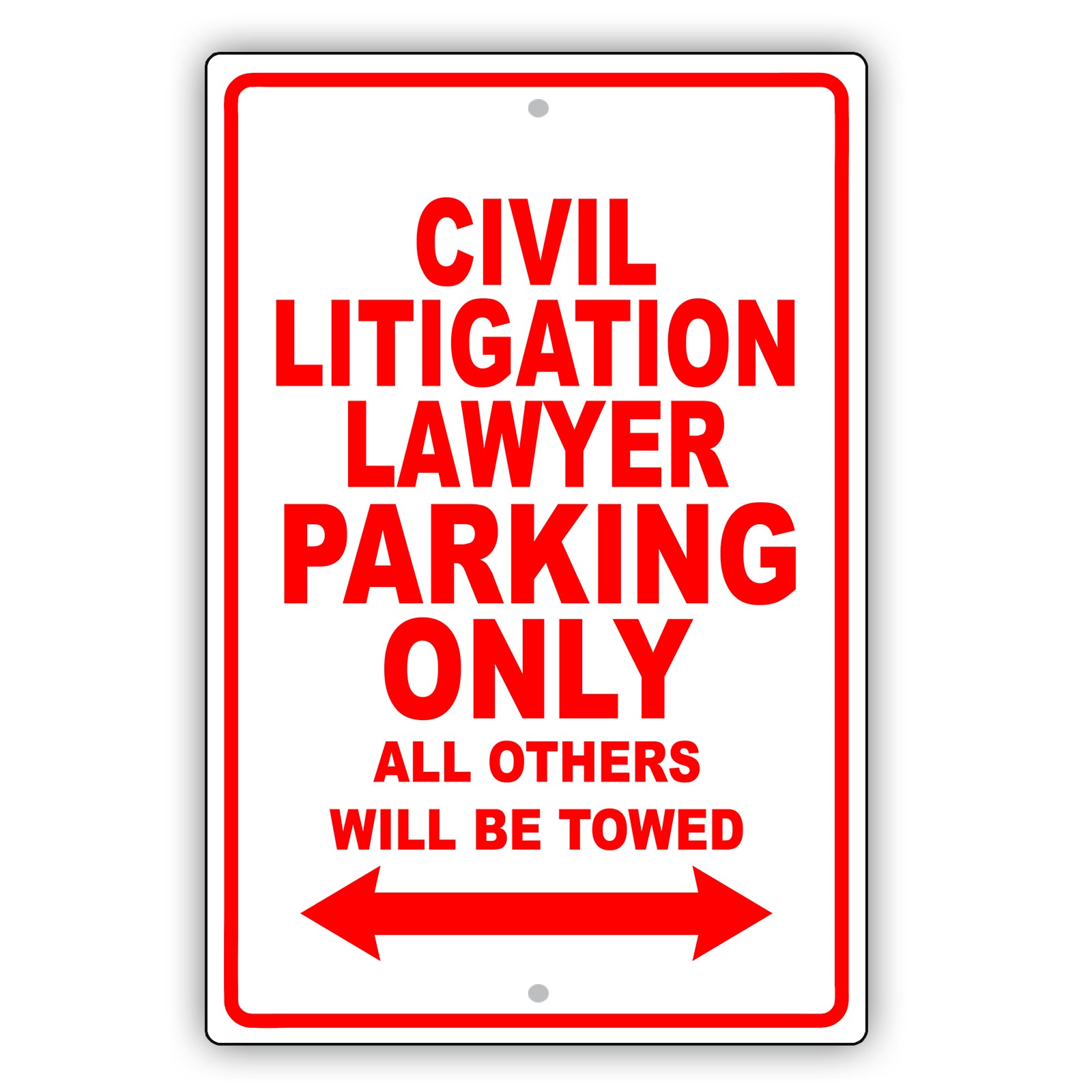 Civil Litigation Lawyer Parking Only All Others Will Be Towed Aluminum Metal Sign Plate