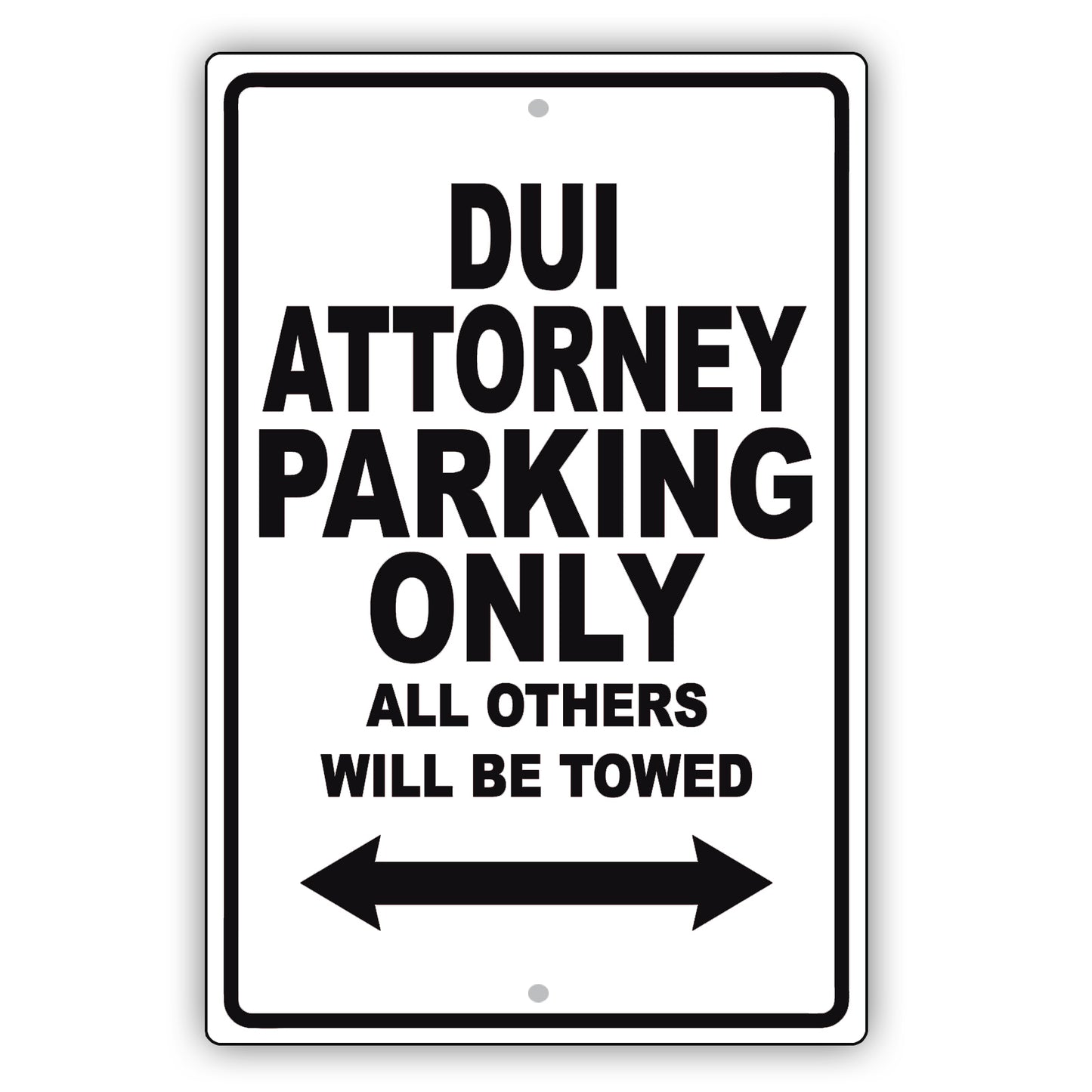 Dui Attorney Parking Only All Others Will Be Towed Aluminum Metal Sign Plate