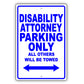 Disability Attorney Parking Only All Others Will Be Towed Aluminum Metal Sign Plate