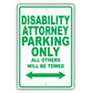 Disability Attorney Parking Only All Others Will Be Towed Aluminum Metal Sign Plate