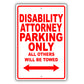 Disability Attorney Parking Only All Others Will Be Towed Aluminum Metal Sign Plate