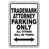 Trademark Attorney Parking Only All Others Will Be Towed Aluminum Metal Sign Plate