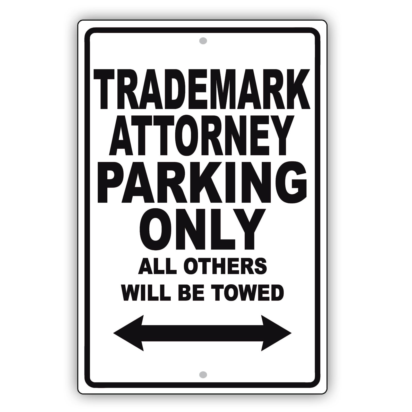 Trademark Attorney Parking Only All Others Will Be Towed Aluminum Metal Sign Plate