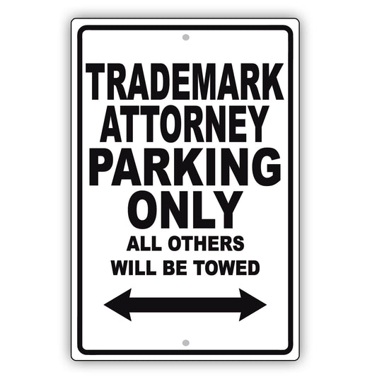 Trademark Attorney Parking Only All Others Will Be Towed Aluminum Metal Sign Plate