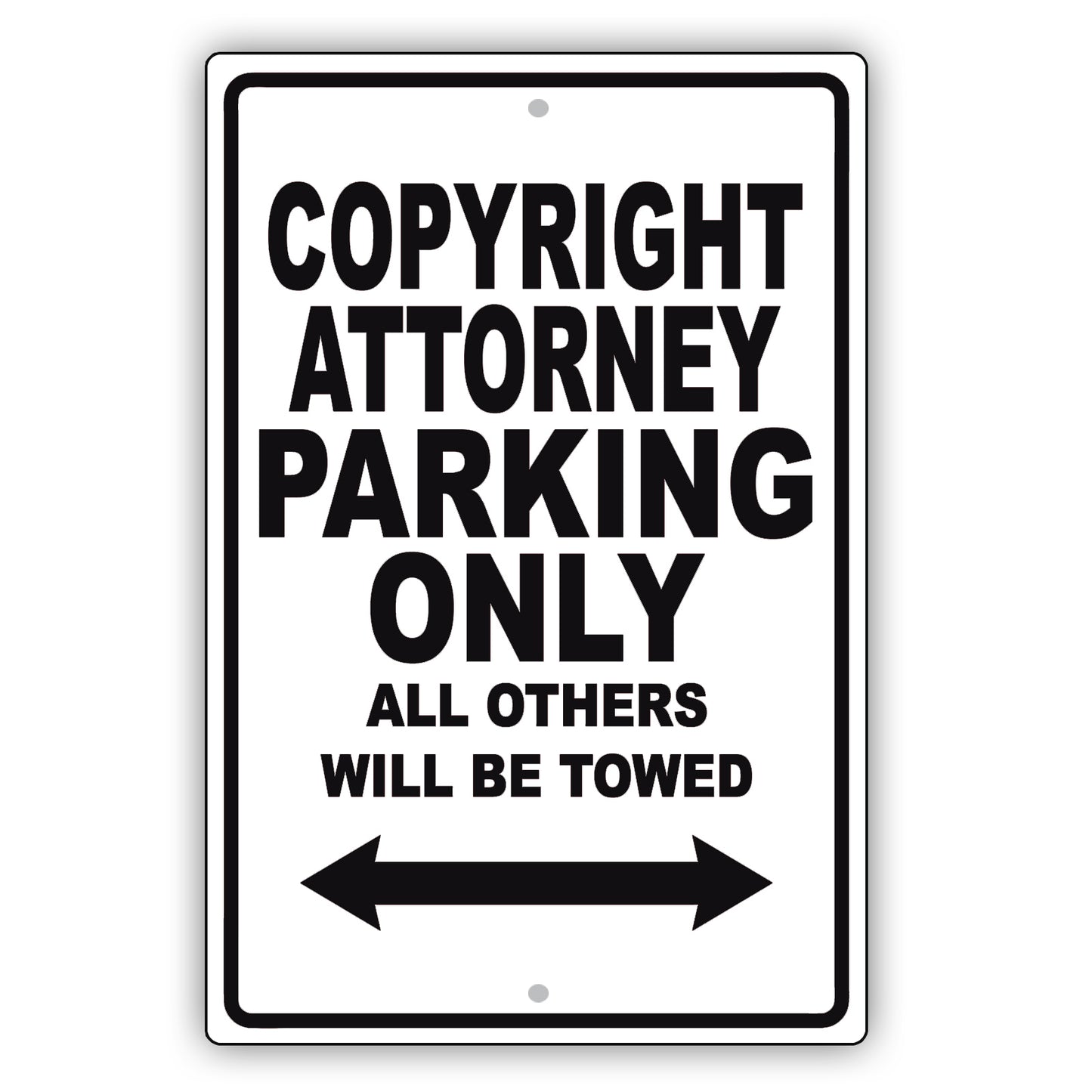 Copyright Attorney Parking Only All Others Will Be Towed Aluminum Metal Sign Plate