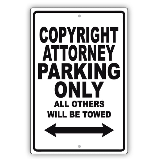 Copyright Attorney Parking Only All Others Will Be Towed Aluminum Metal Sign Plate