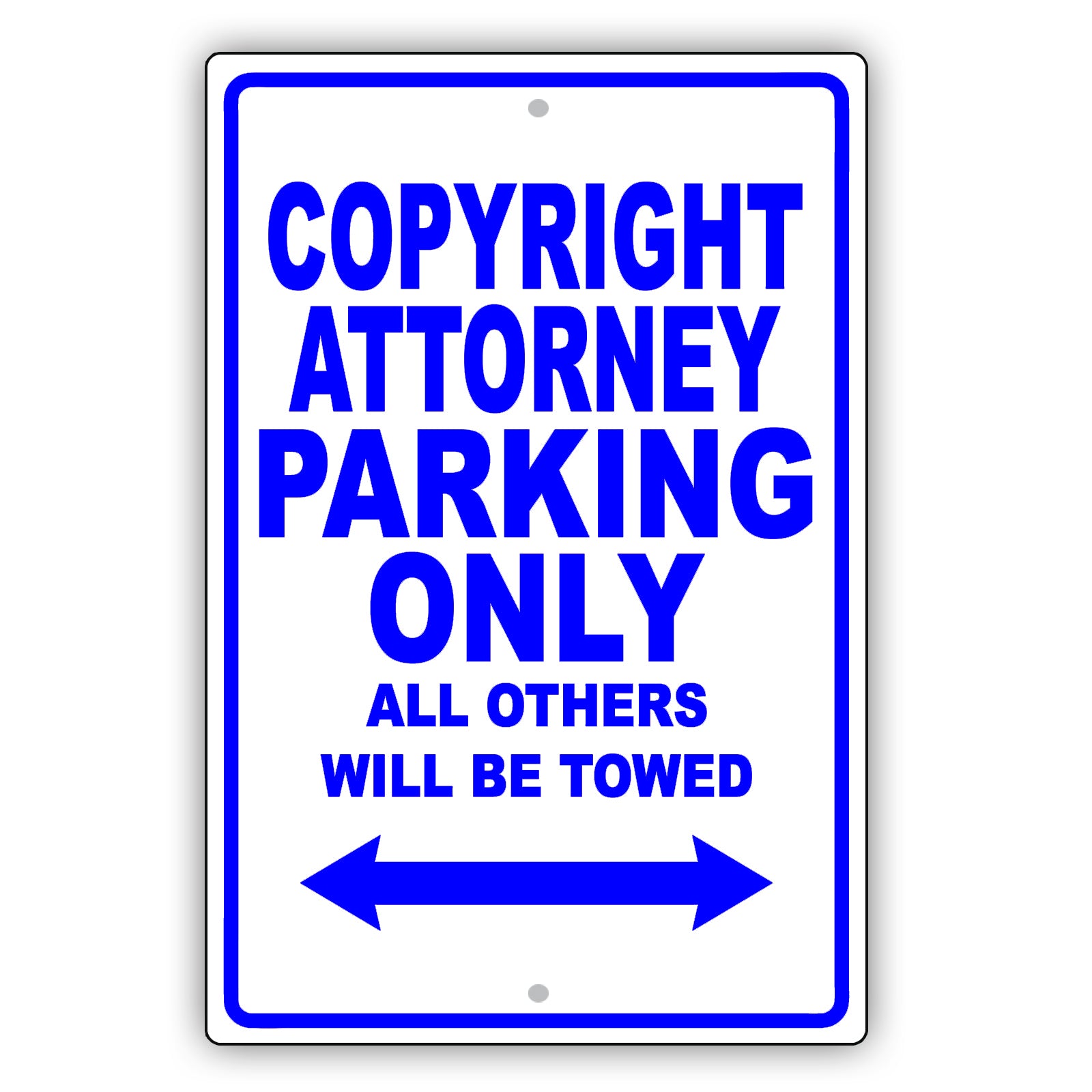 Copyright Attorney Parking Only All Others Will Be Towed Aluminum Metal Sign Plate