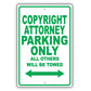 Copyright Attorney Parking Only All Others Will Be Towed Aluminum Metal Sign Plate