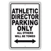 Athletic Director Parking Only All Others Will Be Towed Aluminum Metal Sign Plate