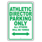 Athletic Director Parking Only All Others Will Be Towed Aluminum Metal Sign Plate