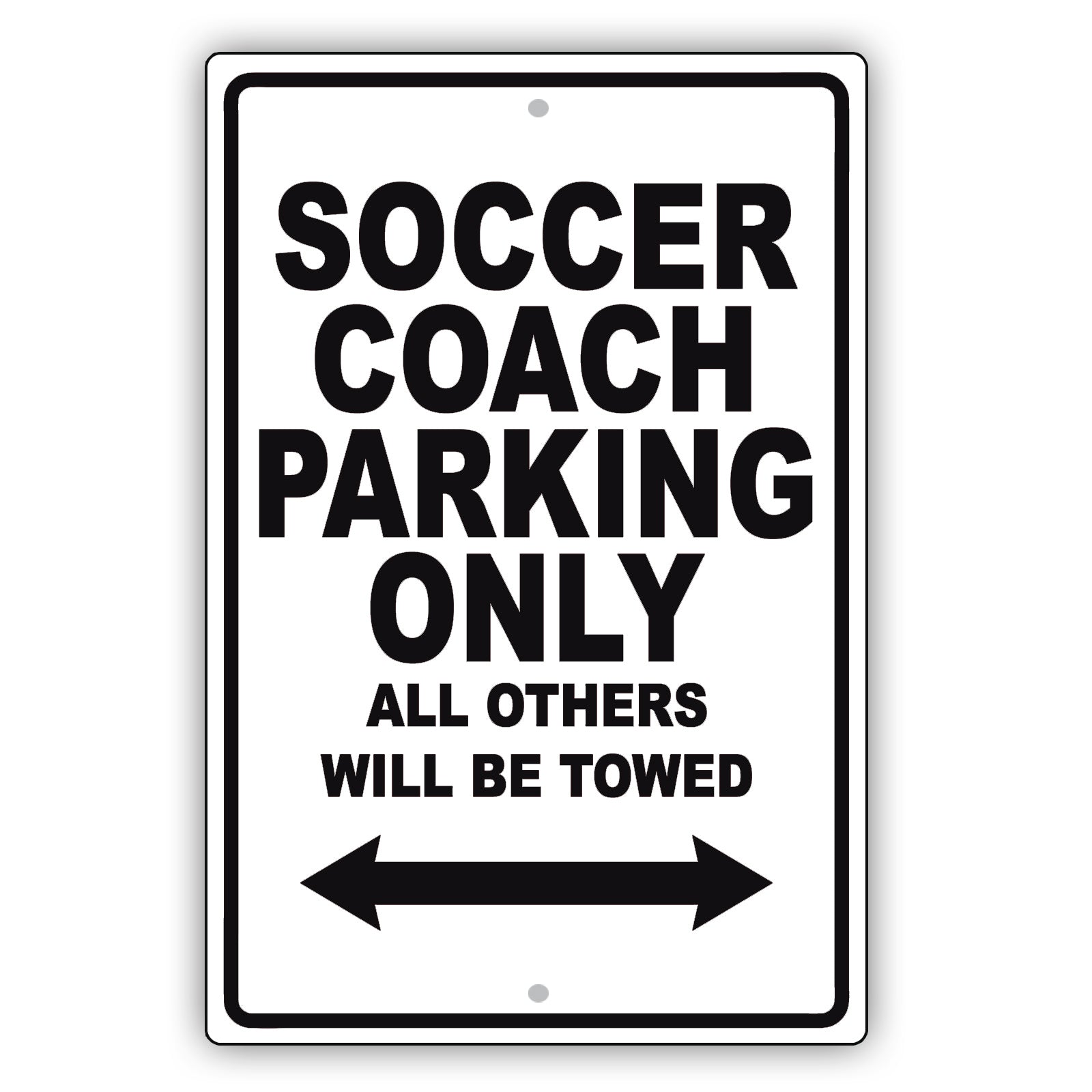 Soccer Coach Parking Only All Others Will Be Towed Aluminum Metal Sign Plate