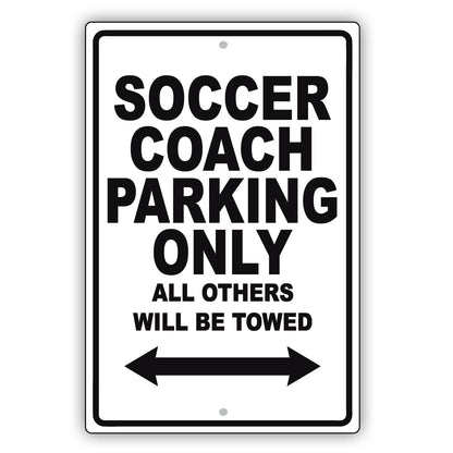 Soccer Coach Parking Only All Others Will Be Towed Aluminum Metal Sign Plate
