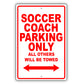 Soccer Coach Parking Only All Others Will Be Towed Aluminum Metal Sign Plate