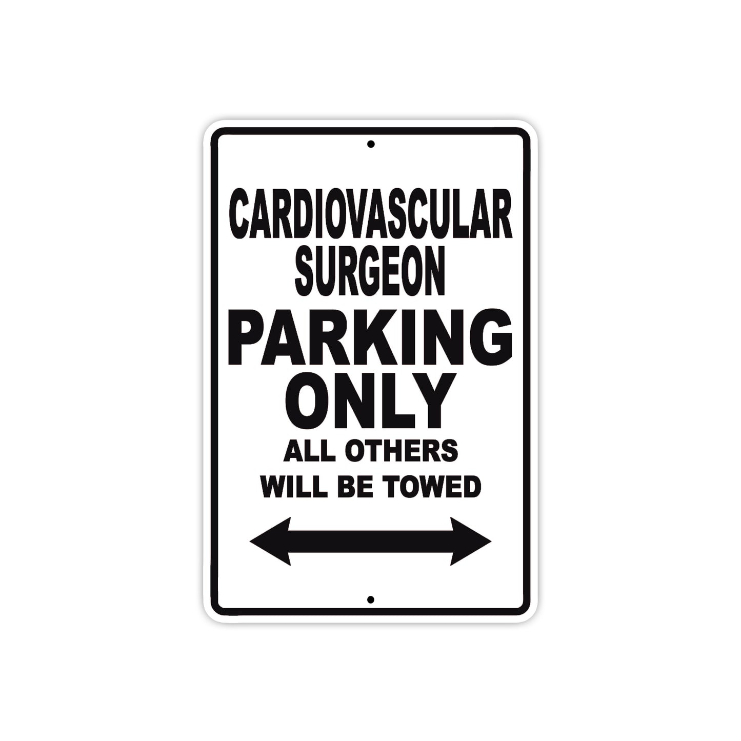Cardiovascular Surgeon Parking Only All Others Will Be Towed Aluminum Metal Sign Plate