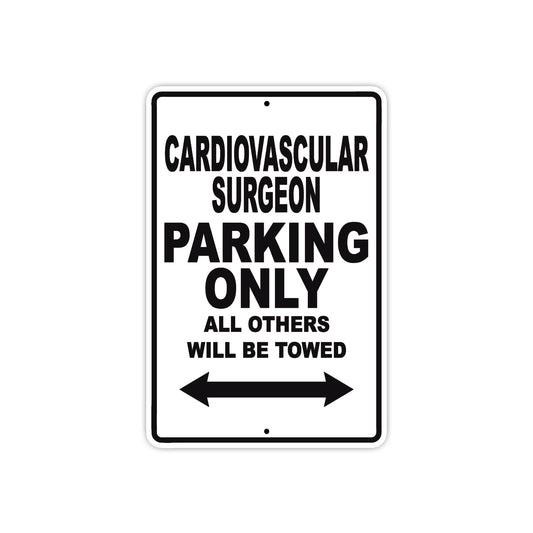 Cardiovascular Surgeon Parking Only All Others Will Be Towed Aluminum Metal Sign Plate